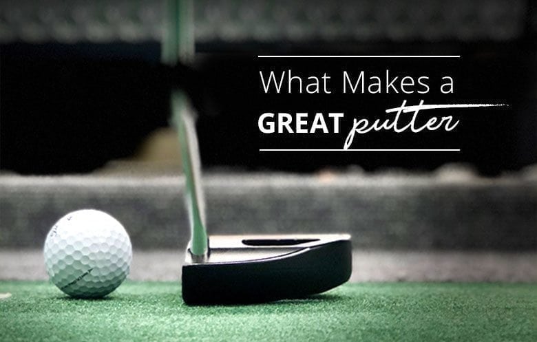 What makes a great putter – Argolf USA